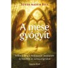 A mese gy&oacute;gy&iacute;t - Ismerd meg a Saj&aacute;tmese-m&oacute;dszert &eacute;s lend&uuml;lj &aacute;t neh&eacute;zs&eacute;geiden - Szedlmayer Bea