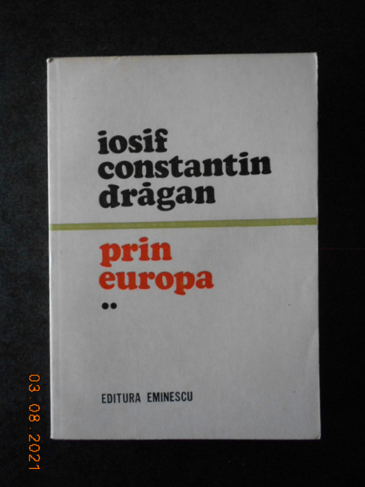 IOSIF CONSTANTIN DRAGAN - PRIN EUROPA volumul 2 (1974)