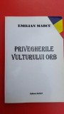 Privegherile vulturului orb- Emilian Marcu