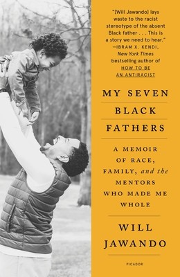 My Seven Black Fathers: A Young Activist&amp;#039;s Memoir of Race, Family, and the Mentors Who Made Him Whole foto