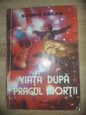 Viata dupa pragul mortii- Eugen Celan