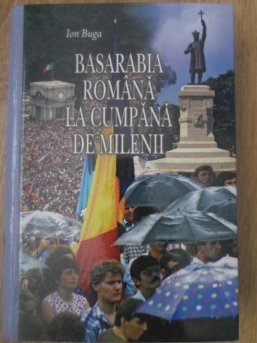 BASARABIA ROMANA LA CUMPANA DE MILENII-ION BUGA-232861