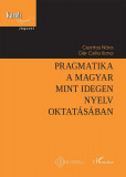 Pragmatika a magyar mint idegen nyelv oktat&aacute;s&aacute;ban - Csontos N&oacute;ra&ndash;D&eacute;r Csilla Ilona