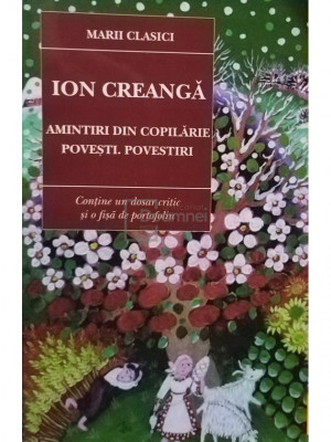 Ion Creanga - Amintiri din copilarie. Povesti. Povestiri (editia 2015) foto