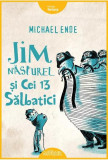 Jim Năsturel și cei 13 sălbatici - Hardcover - Michael Ende - Arthur