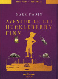 Cumpara ieftin Aventurile lui Huckleberry Finn | Mark Twain, 2022, Arthur