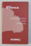 SUFERINTELE DIN ARDEAL de VASILE STOICA , 2008
