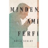 Minden, ami f&eacute;rfi - David Szalay