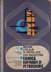 MASINI, UTILAJE SI INSTALATII DIN INDUSTRIA CHIMICA, RAFINARII SI PETROCHIMIE-FR. MIHAILESCU, P. TUDOR-265647
