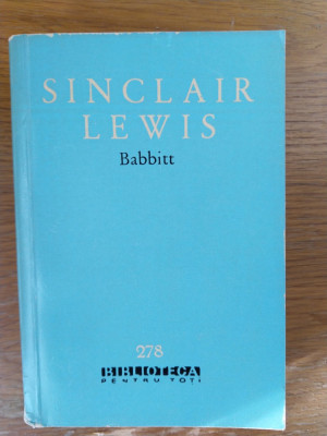 Babbit : roman / Sinclair Harry Lewis (Premiul Nobel pt. literatura 1930) foto