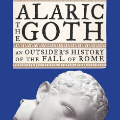 Alaric the Goth | Douglas Boin