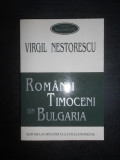 Virgil Nestorescu - Romanii timoceni din Bulgaria. Grai, folclor, etonografie