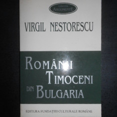 Virgil Nestorescu - Romanii timoceni din Bulgaria. Grai, folclor, etonografie
