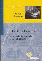 Factorul Intern. Romania in spirala conspiratiilor foto