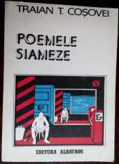 TRAIAN T. COSOVEI - POEMELE SIAMEZE (VERSURI, editia princeps - 1983) foto