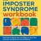 The Imposter Syndrome Workbook: Exercises to Boost Your Confidence, Own Your Success, and Embrace Your Brilliance