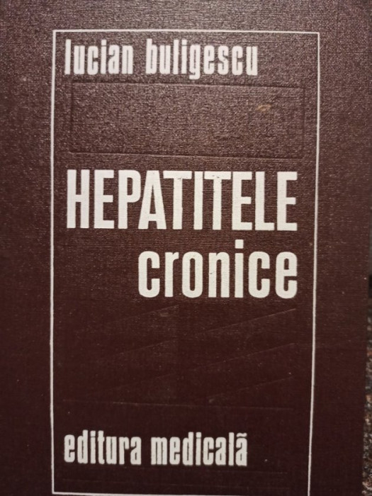 Lucian Buligescu - Hepatitele cronice (1976)