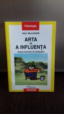 ARTA DE A INFLUENTA - ALEX MUCCHIELLI foto