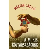 A mi kis k&ouml;zt&aacute;rsas&aacute;gunk - M&aacute;rton L&aacute;szl&oacute;