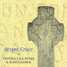 Despre Cruce, sau vestea cea buna a rastignirii | Constantin Coman