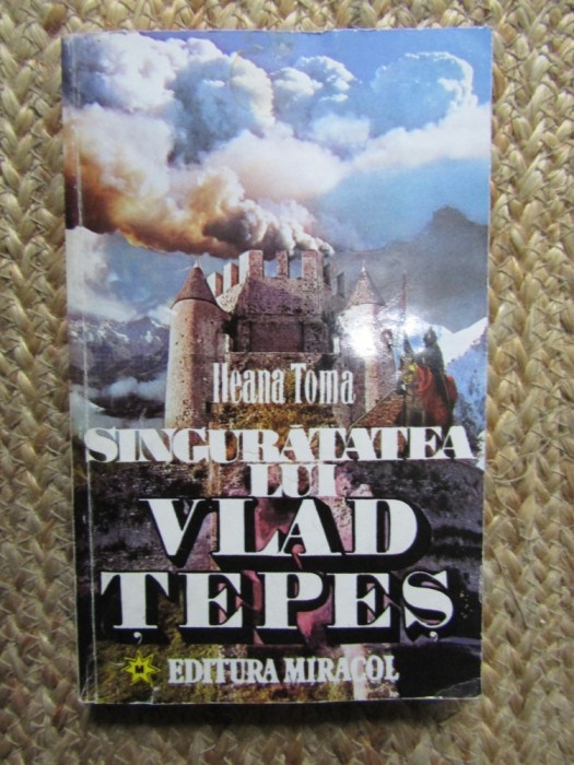 Ileana Toma - Singuratatea lui Vlad Tepes