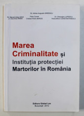 MAREA CRIMINALITATE SI INSTITUTIA PROTECTIEI MARTORILOR IN ROMANIA de ADRIAN - AUGUSTIN BARASCU ...HORIA - MIRON CONSTANTINESCU , 2012 , DEDICATIE * foto