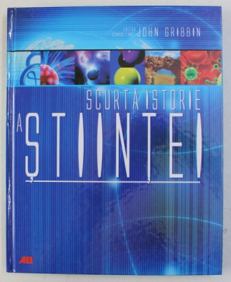 SCURTA ISTORIE A STIINTEI de JOHN GRIBBIN , 2008 foto
