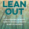 Lean Out: A Professional Woman&#039;s Guide to Finding Authentic Work-Life Balance