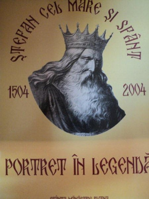 PORTRET IN LEGENDA - STEFAN CEL MARE SI SFANT 1504-2004 foto