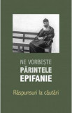 Ne vorbeste parintele Epifanie Vol.3: Raspunsuri la cautari - Epifanie Theodoropoulos