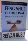 FENG SHUI TRADITIONAL MANUALUL PRACTICANTULUI de RISVAN RUSU , 2013