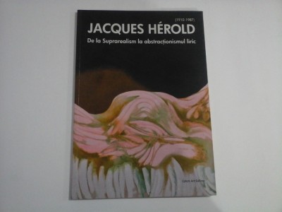 JACQUES HEROLD (1910-1987) - DE LA SUPRAREALISM LA ABSTRACTIONISMUL LIRIC foto
