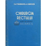 Chirurgia rectului - 1957 - Ion Chiricuta (S135)
