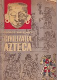 George Vaillant - Civilizatia Azteca