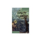 The Complete Francis of Assisi: His Life, the Complete Writings, and the Little Flowers
