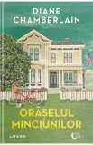 Oraselul minciunilor - Diane Chamberlain - Litera