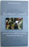 ASCULTAND CUVANTUL PENTRU LECTURA DUHOVNICEASCA A SCRIPTURII IN BISERICA de ENZO BIANCHI , 2011