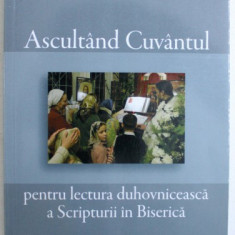 ASCULTAND CUVANTUL PENTRU LECTURA DUHOVNICEASCA A SCRIPTURII IN BISERICA de ENZO BIANCHI , 2011