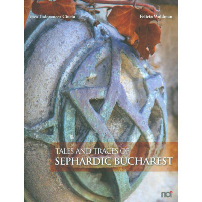 Tales and traces of sephardic Bucharest Anca Tudorancea Ciuciu foto