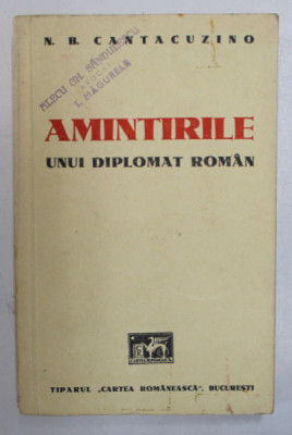 AMINTIRILE UNUI DIPLOMAT ROMAN de N.B. CANTACUZINO , 1944 foto