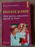 Educatie si eros Ghid pentru educatori,parinti si tineri Silvia Cernichevici