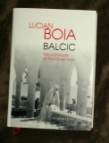 Balcic : micul paradis al Rom&acirc;niei Mari / Lucian Boia, 2014, Humanitas