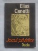 Jocul Privirilor - Elias Canetti, Editura Dacia, 1989, Roman Beletristica