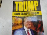 TRUMP -CUM SA DEVII BOGAT - DONALD J TRUMP, PRO 2007, 254 PAG