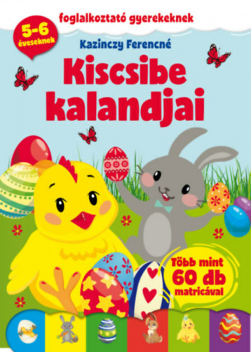 Kiscsibe kalandjai - Foglalkoztat&oacute; gyerekeknek - Kazinczy Ferencn&eacute;