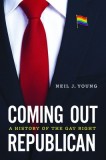 Coming Out Republican: A History of the Gay Right