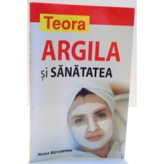 ARGILA SI SANATATEA de NADIA KOTCHENKO , 2008