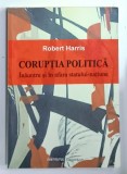 CORUPTIA POLITICA , INAUNTRU SI IN AFARA STATULUI - NATIUNE de ROBERT HARRIS , 2010