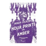 Noua printi din Amber. Seria Cronicile din Amber Vol.1 - Roger Zelazny