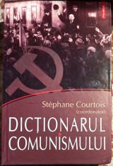 DICTIONARUL COMUNISMULUI,STEPHANE COURTOIS / POLIROM,2008 / CARTONATA, 750 PAGINI, APROAPE NEFOLOSITA